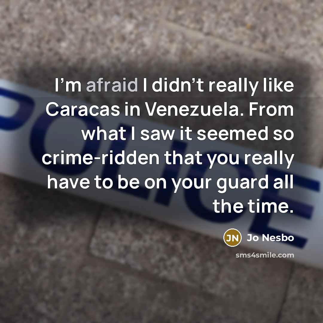 “I'm afraid I didn't really like Caracas in Venezuela. From…” quote by Jo Nesbo