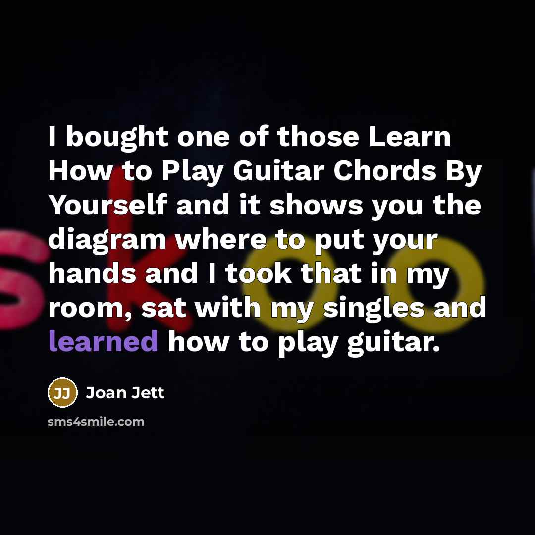 “I bought one of those Learn How to Play Guitar…” quote by Joan Jett