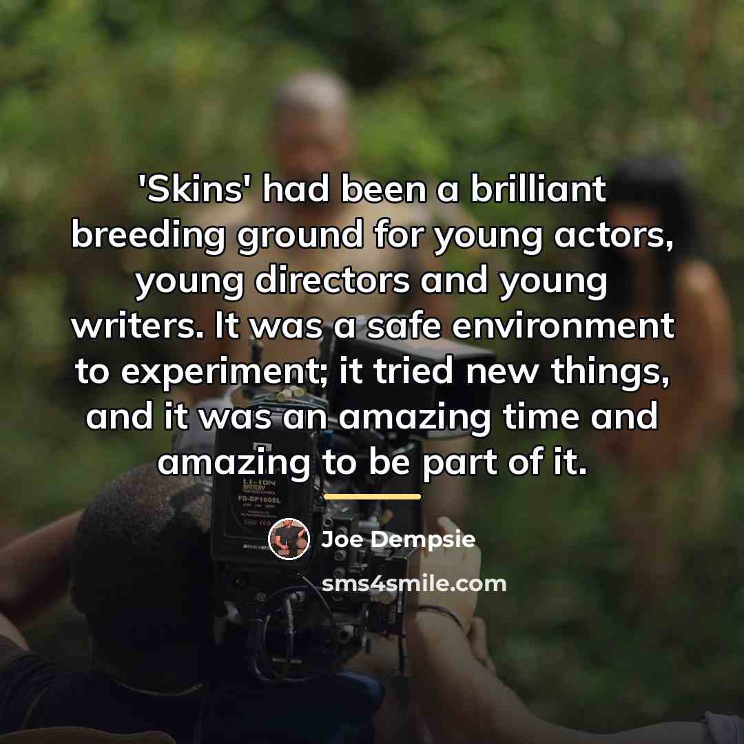 “'Skins' had been a brilliant breeding ground for young actors,…” quote by Joe Dempsie