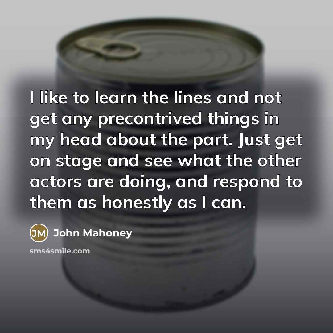“I like to learn the lines and not get any…” quote by John Mahoney