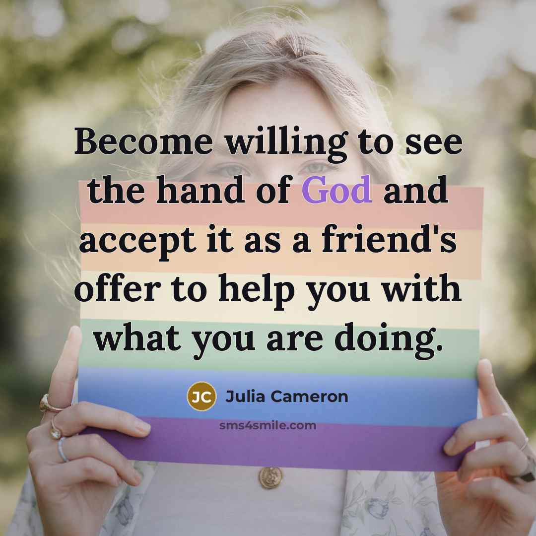 “Become willing to see the hand of God and accept…” quote by Julia Cameron