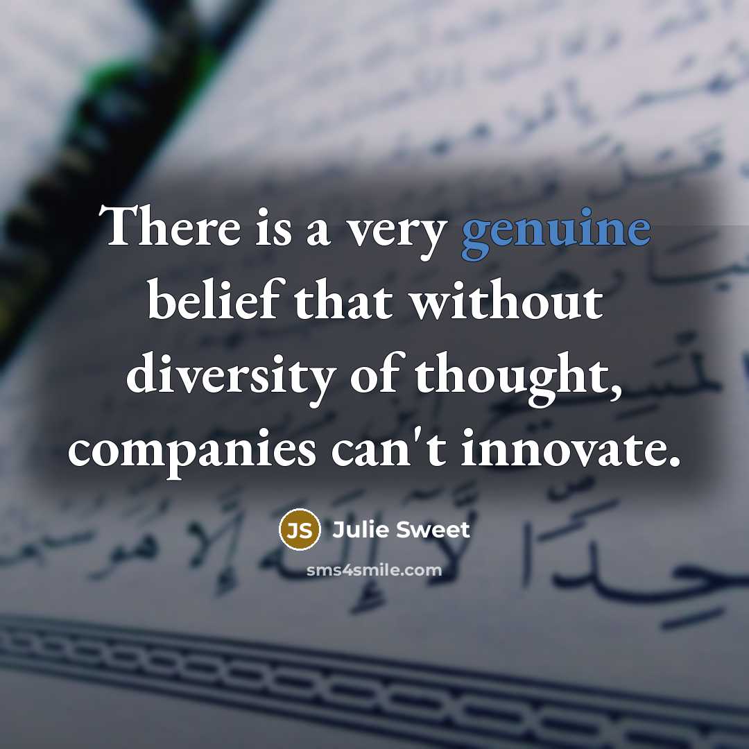 “There is a very genuine belief that without diversity of…” quote by Julie Sweet