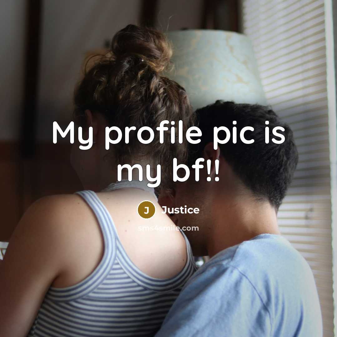 “My profile pic is my bf!!…” quote by Justice