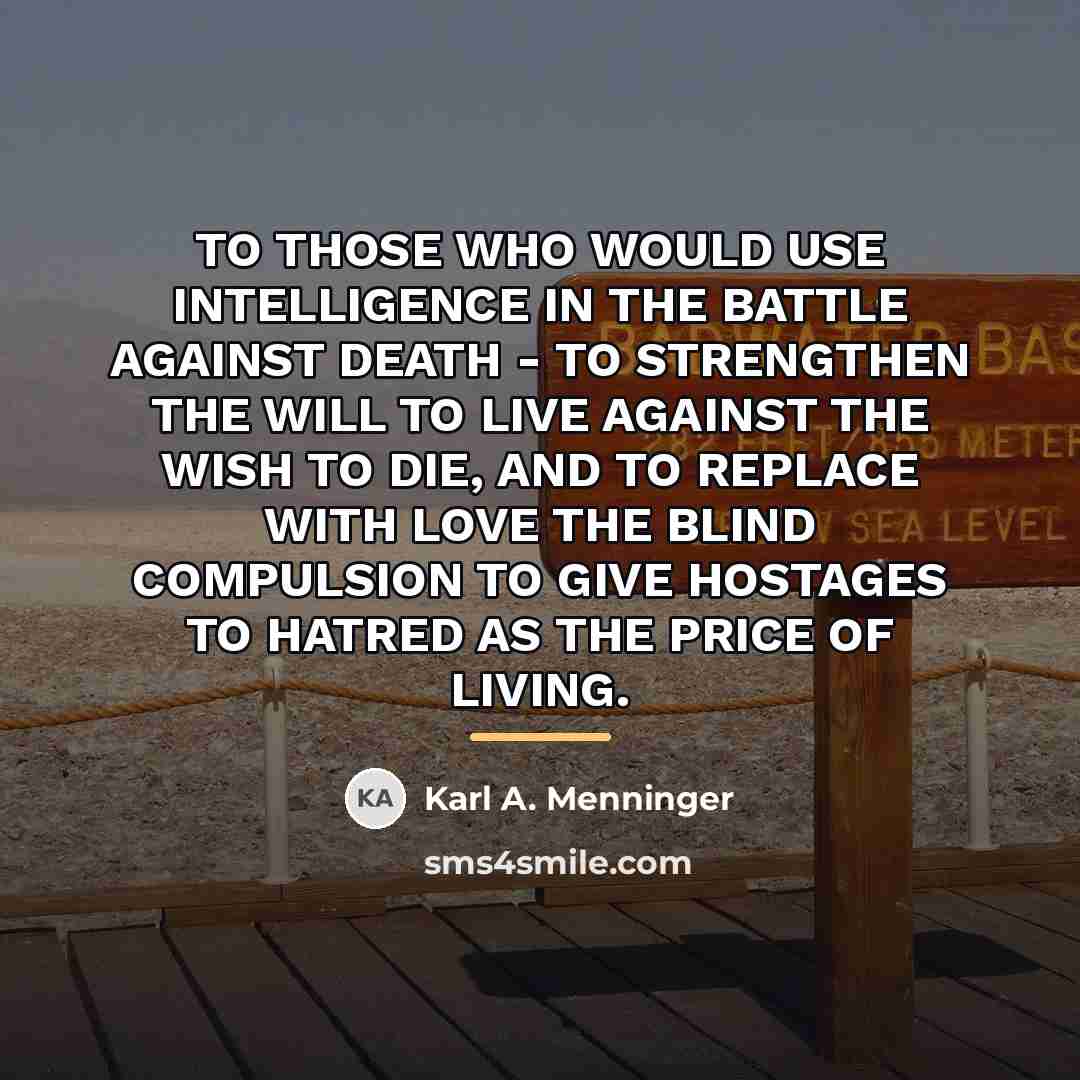“TO THOSE WHO WOULD USE INTELLIGENCE IN THE BATTLE AGAINST…” quote by Karl A. Menninger