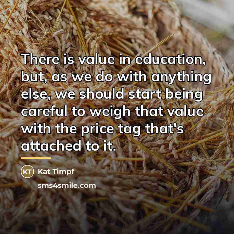 “There is value in education, but, as we do with…” quote by Kat Timpf