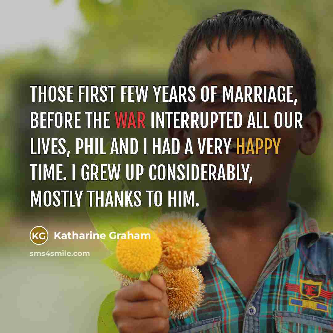 “Those first few years of marriage, before the war interrupted…” quote by Katharine Graham