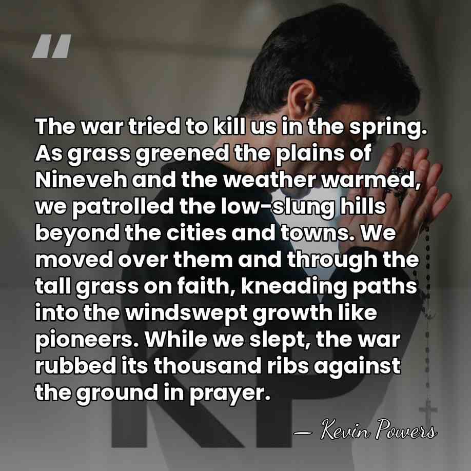 The war tried to kill us in the spring. As grass greened&hellip; - Kevin Powers