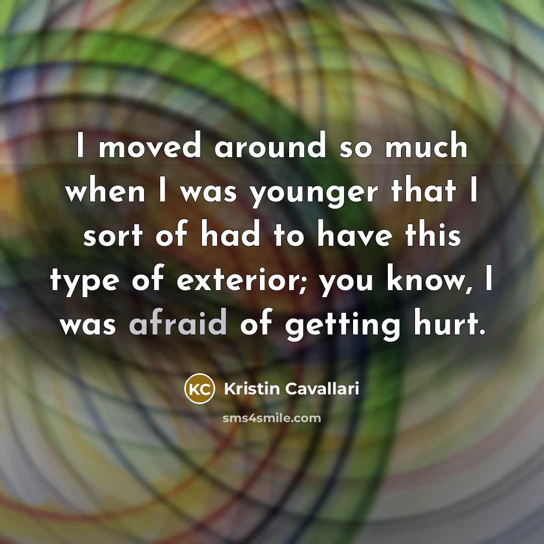 “I moved around so much when I was younger that…” quote by Kristin Cavallari