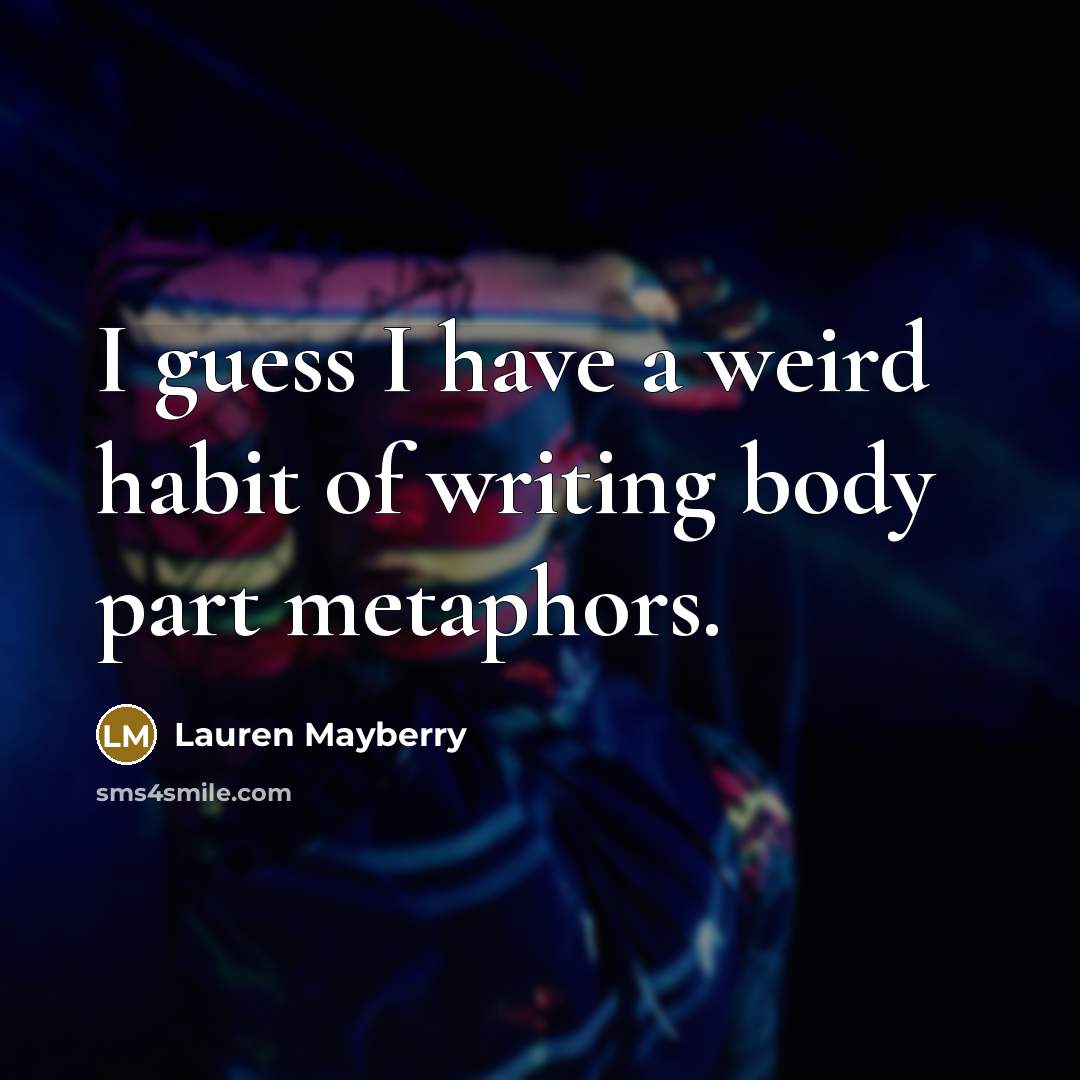 “I guess I have a weird habit of writing body…” quote by Lauren Mayberry