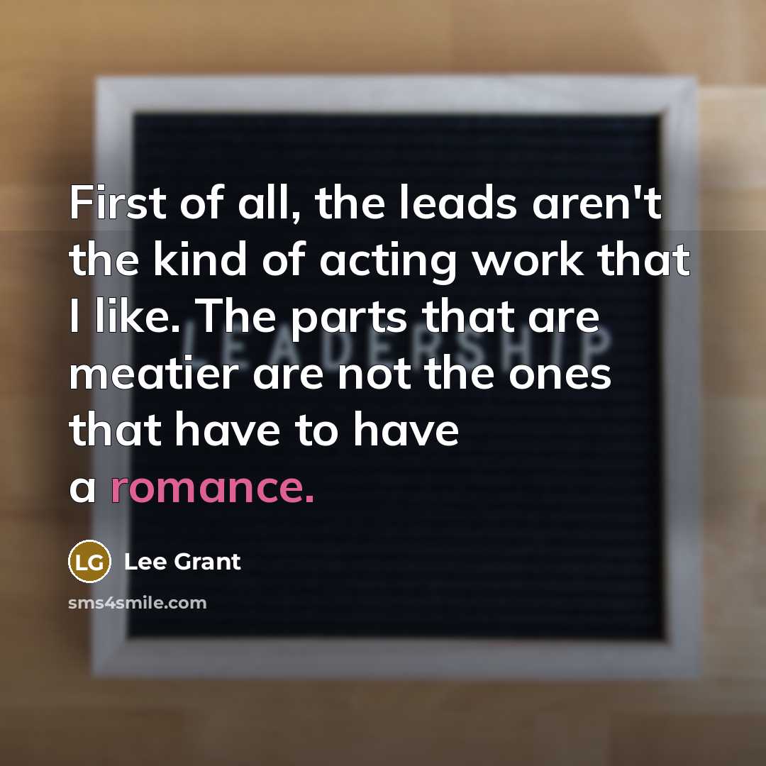 “First of all, the leads aren't the kind of acting…” quote by Lee Grant