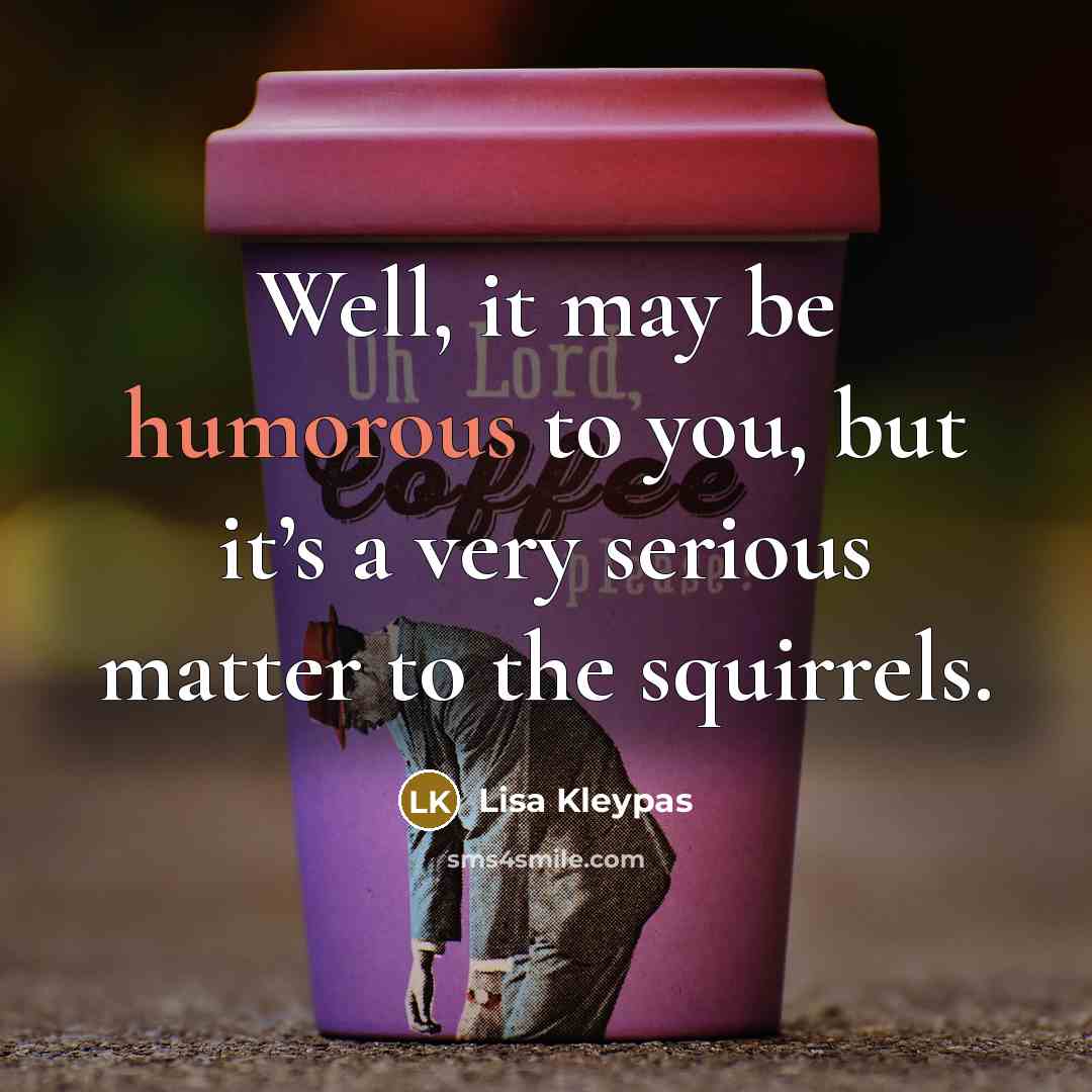 “Well, it may be humorous to you, but it’s a…” quote by Lisa Kleypas