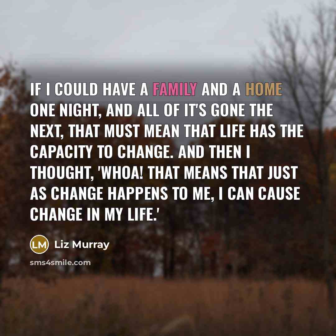 “If I could have a family and a home one…” quote by Liz Murray