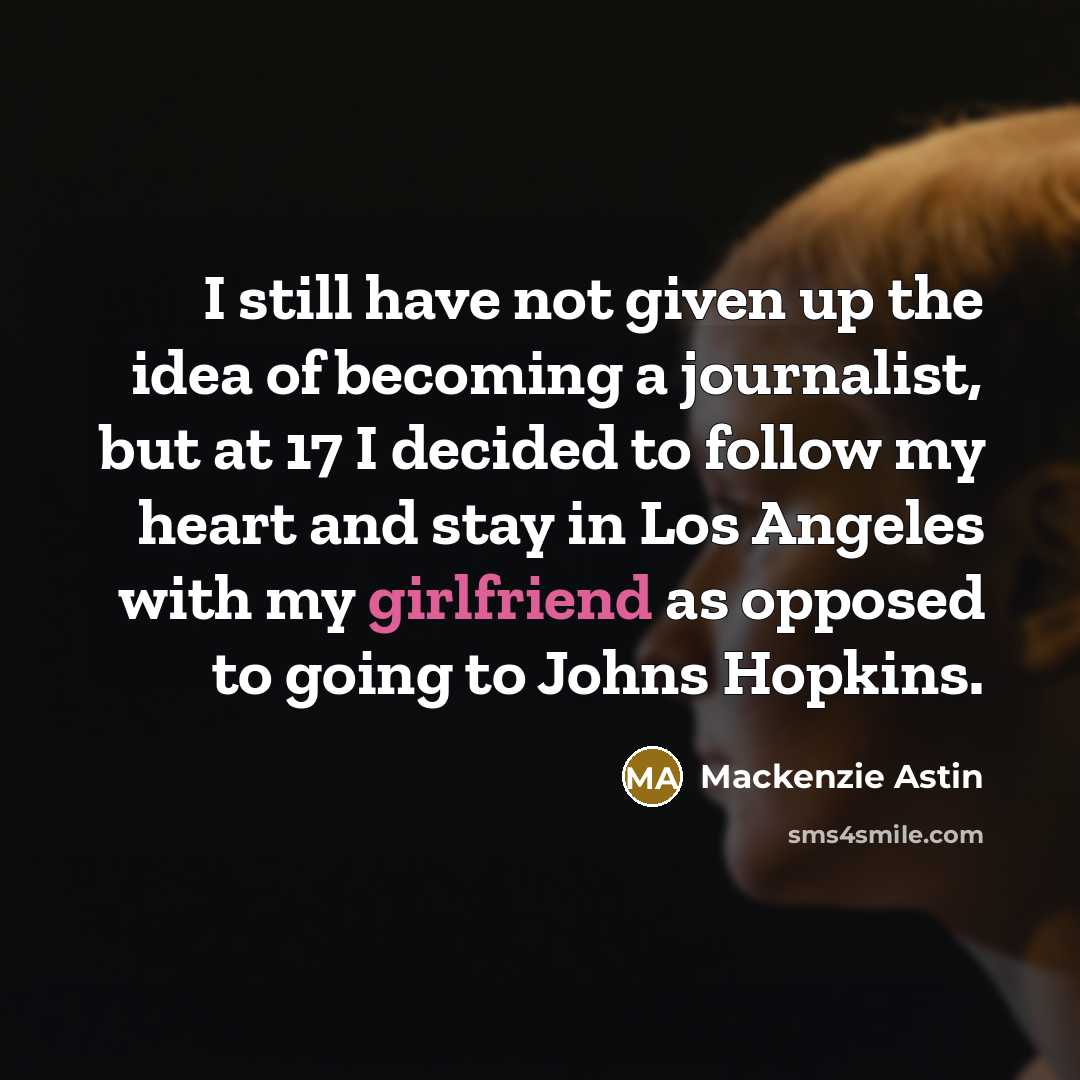 “I still have not given up the idea of becoming…” quote by Mackenzie Astin