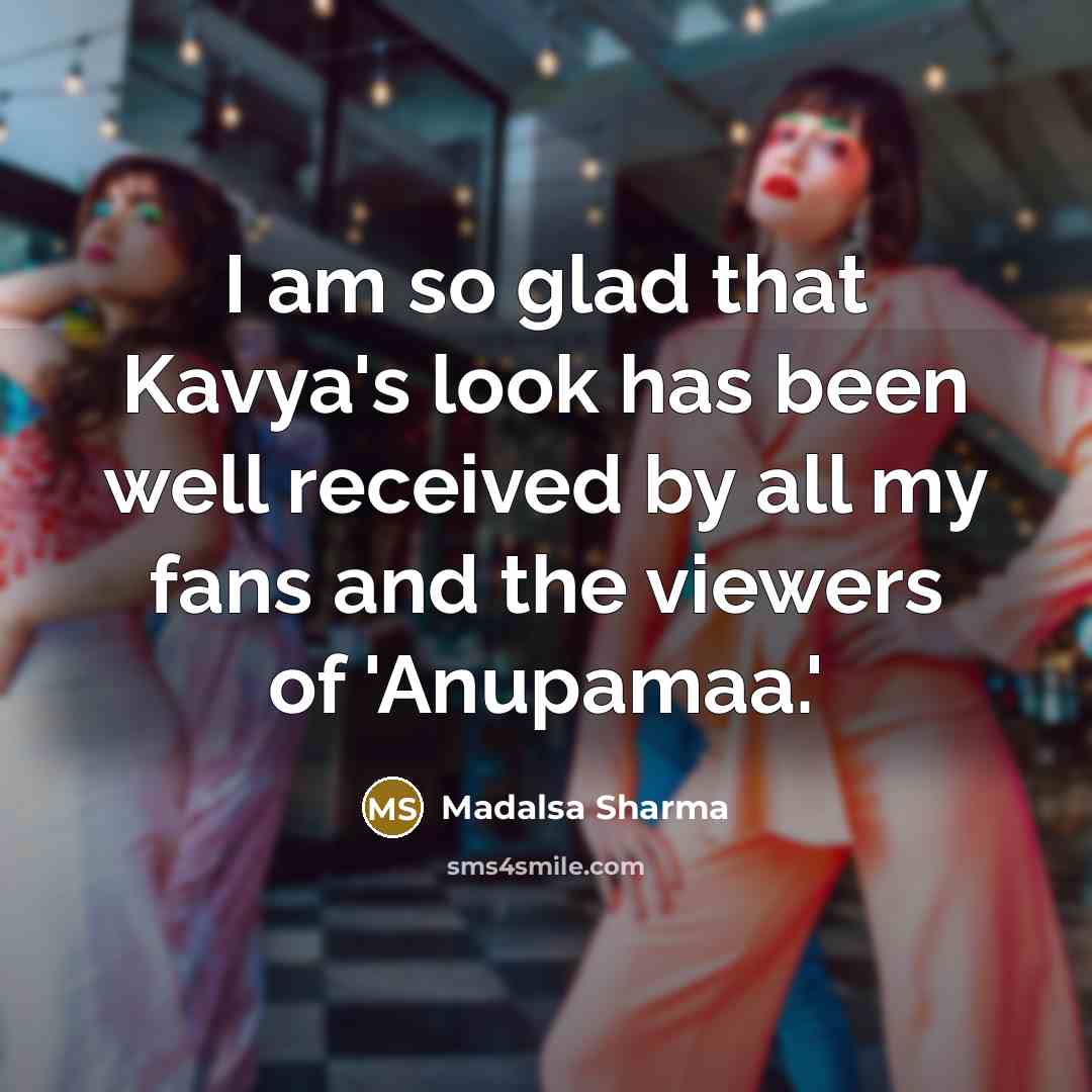 “I am so glad that Kavya's look has been well…” quote by Madalsa Sharma