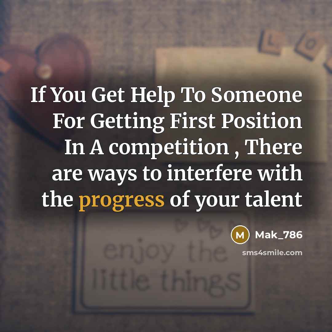 “If You Get Help To Someone For Getting First Position…” quote by Mak_786