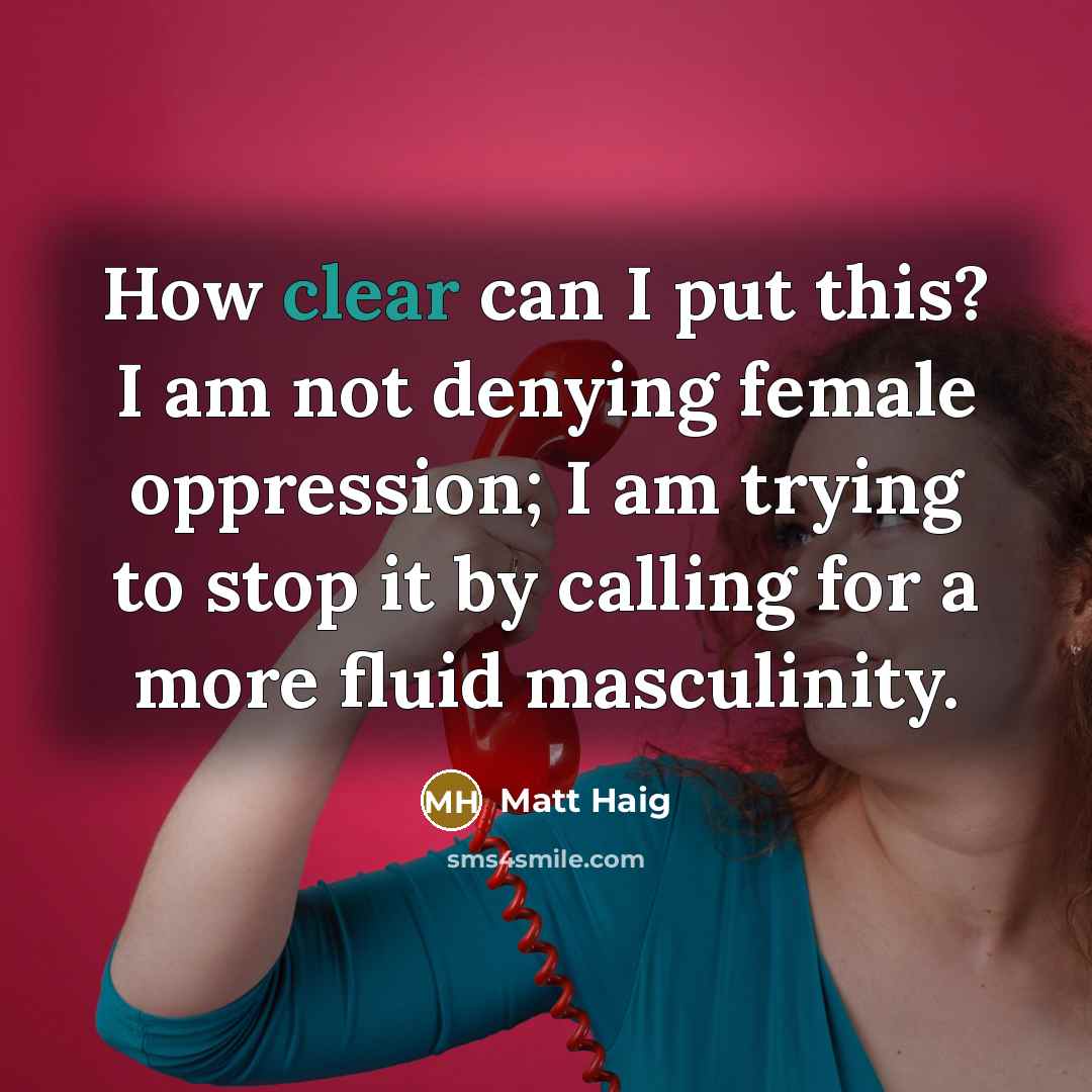 “How clear can I put this? I am not denying…” quote by Matt Haig
