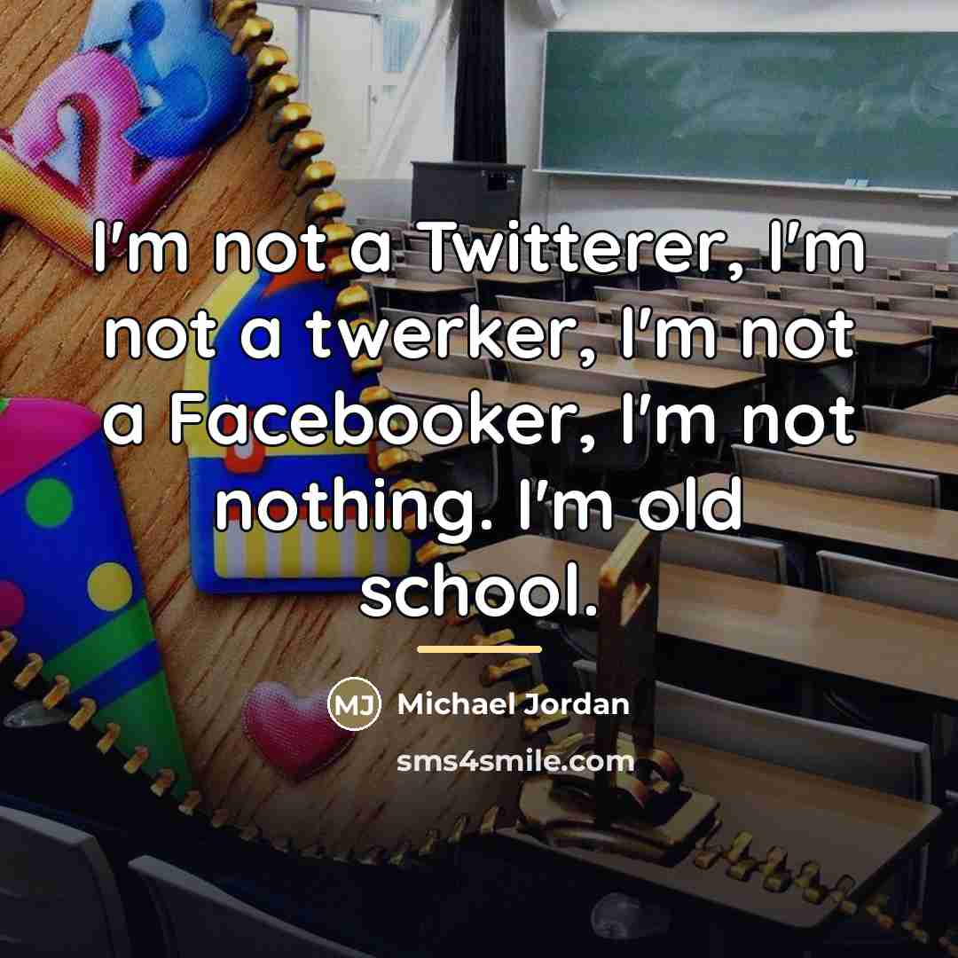 “I'm not a Twitterer, I'm not a twerker, I'm not…” quote by Michael Jordan