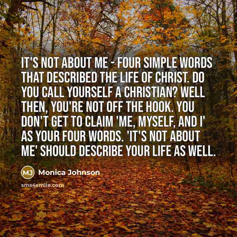 “It's not about me - four simple words that described…” quote by Monica Johnson