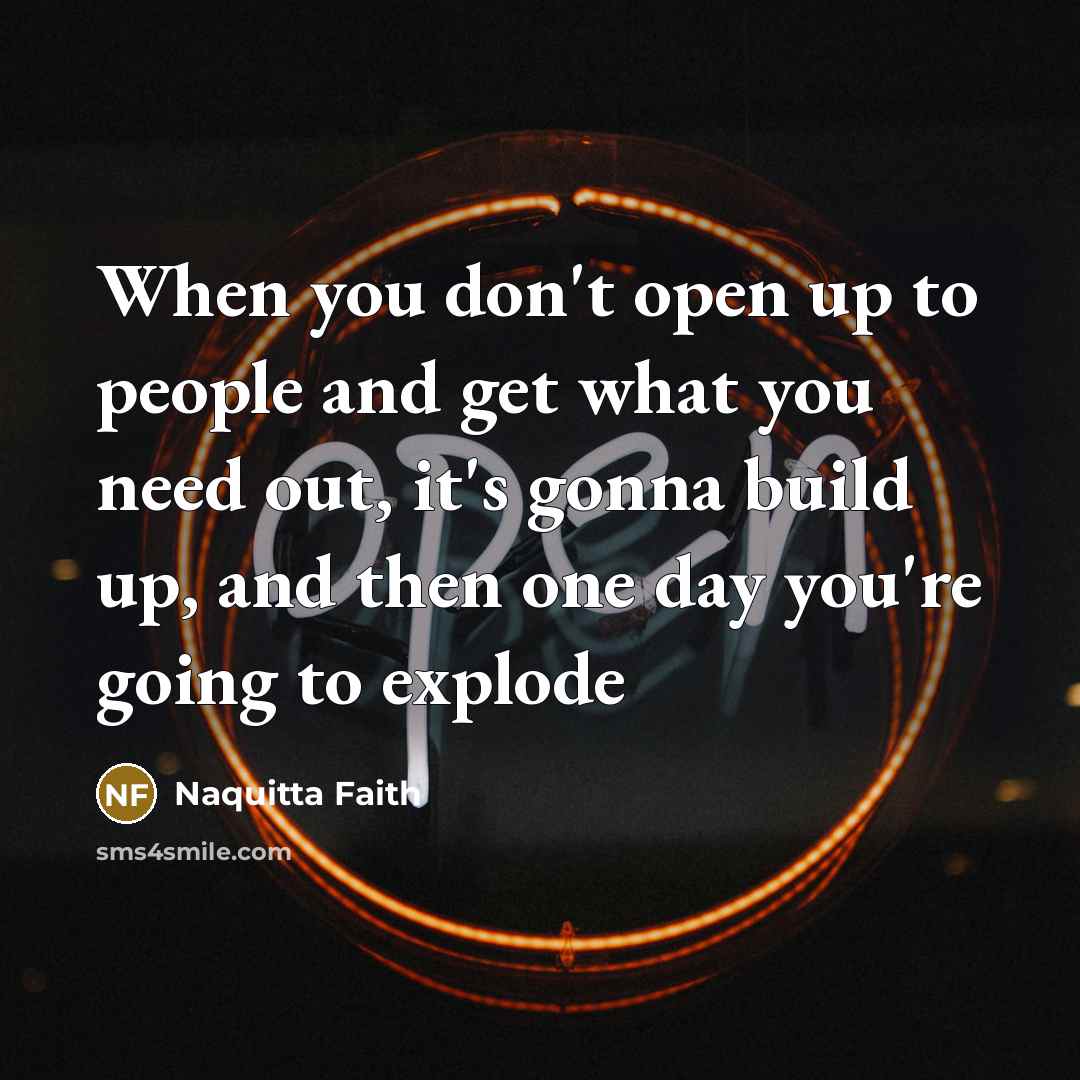 “When you don't open up to people and get what…” quote by Naquitta Faith
