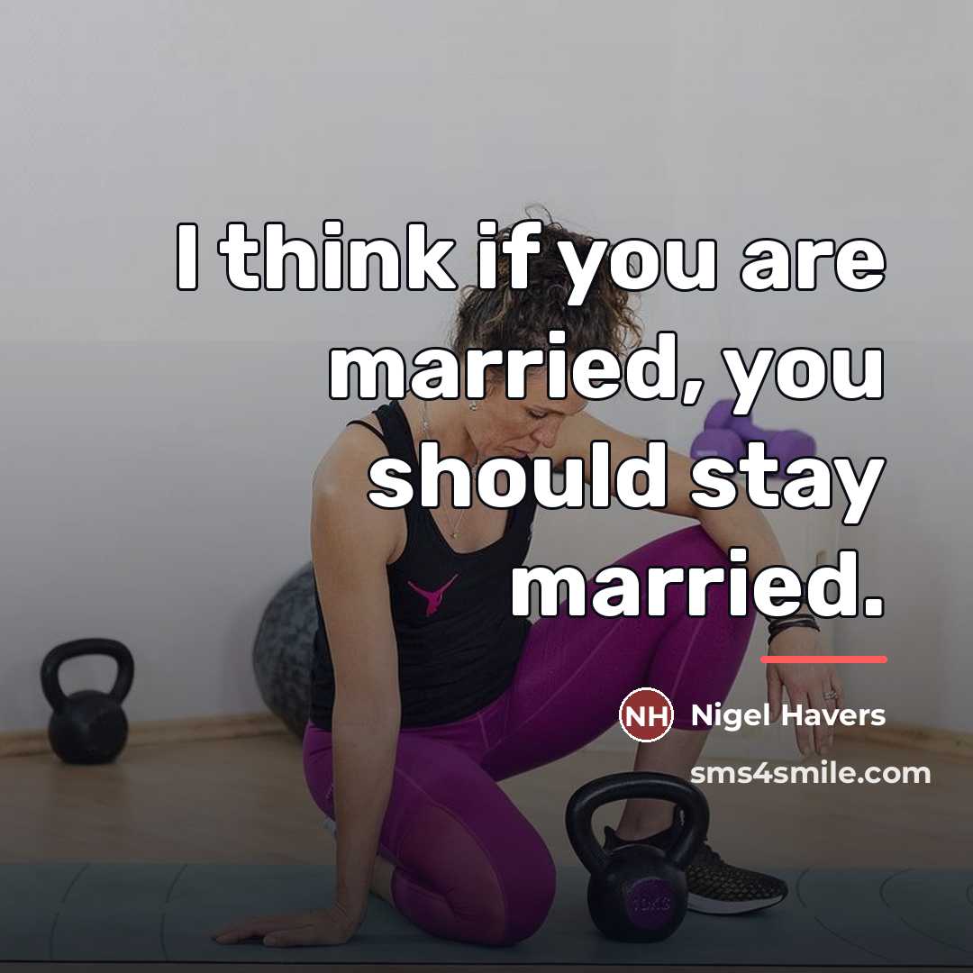“I think if you are married, you should stay married.…” quote by Nigel Havers