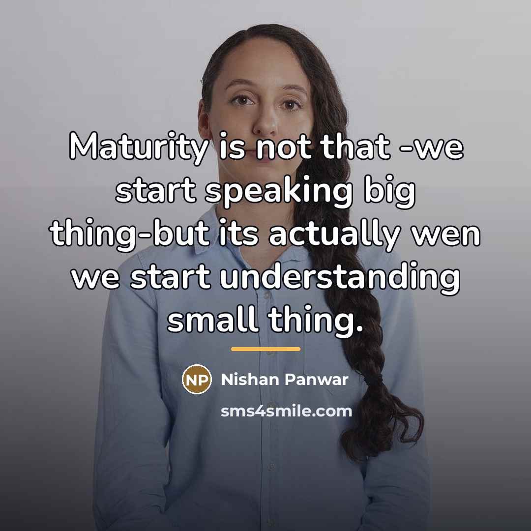 “Maturity is not that -we start speaking big thing-but its…” quote by Nishan Panwar