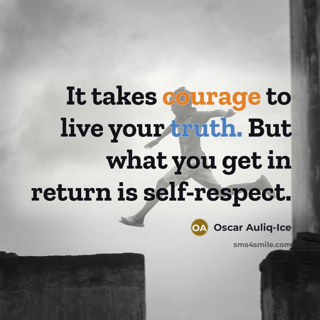 “It takes courage to live your truth. But what you…” quote by Oscar Auliq-Ice