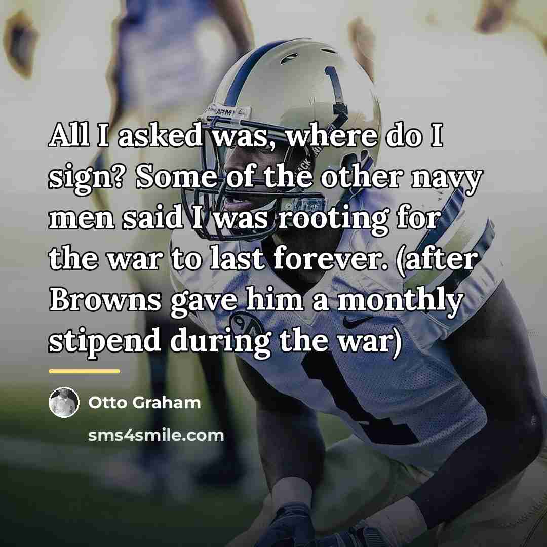 “All I asked was, where do I sign? Some of…” quote by Otto Graham