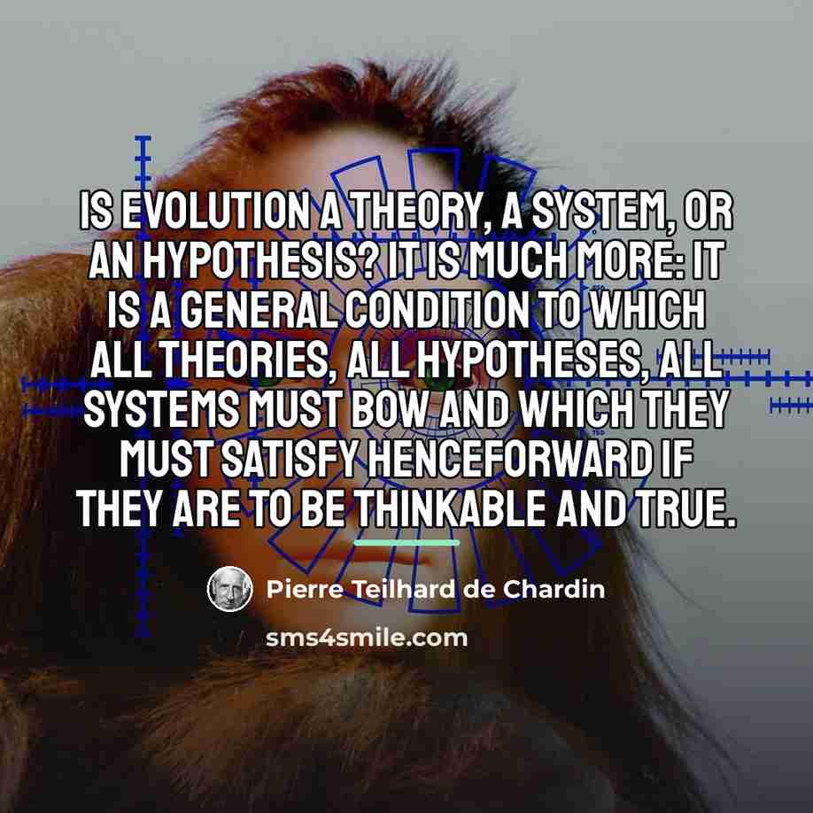 “Is evolution a theory, a system, or an hypothesis? It…” quote by Pierre Teilhard de Chardin