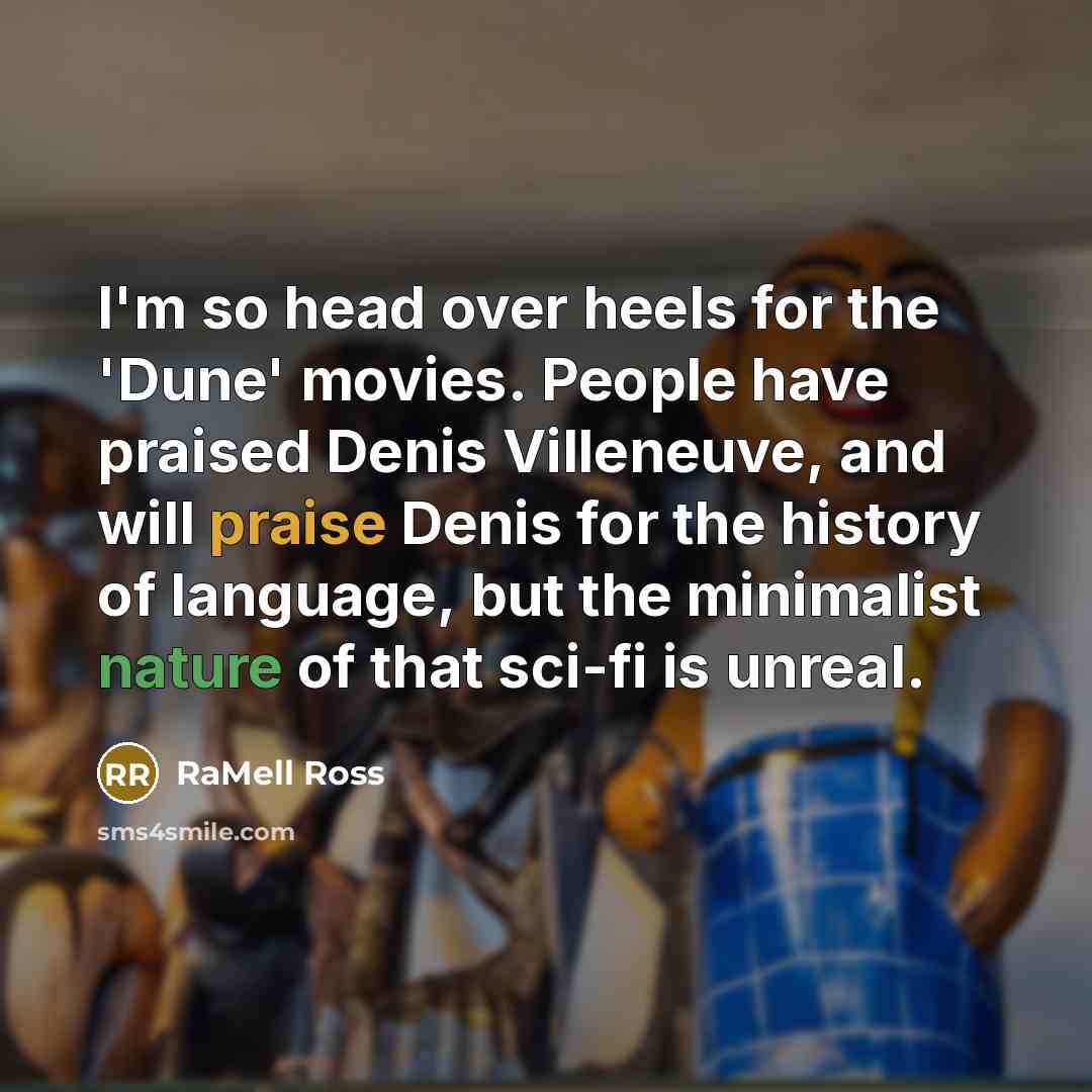 “I'm so head over heels for the 'Dune' movies. People…” quote by RaMell Ross