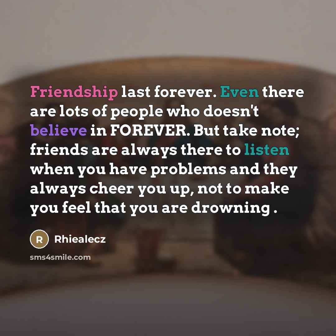 “Friendship last forever. Even there are lots of people who…” quote by Rhiealecz