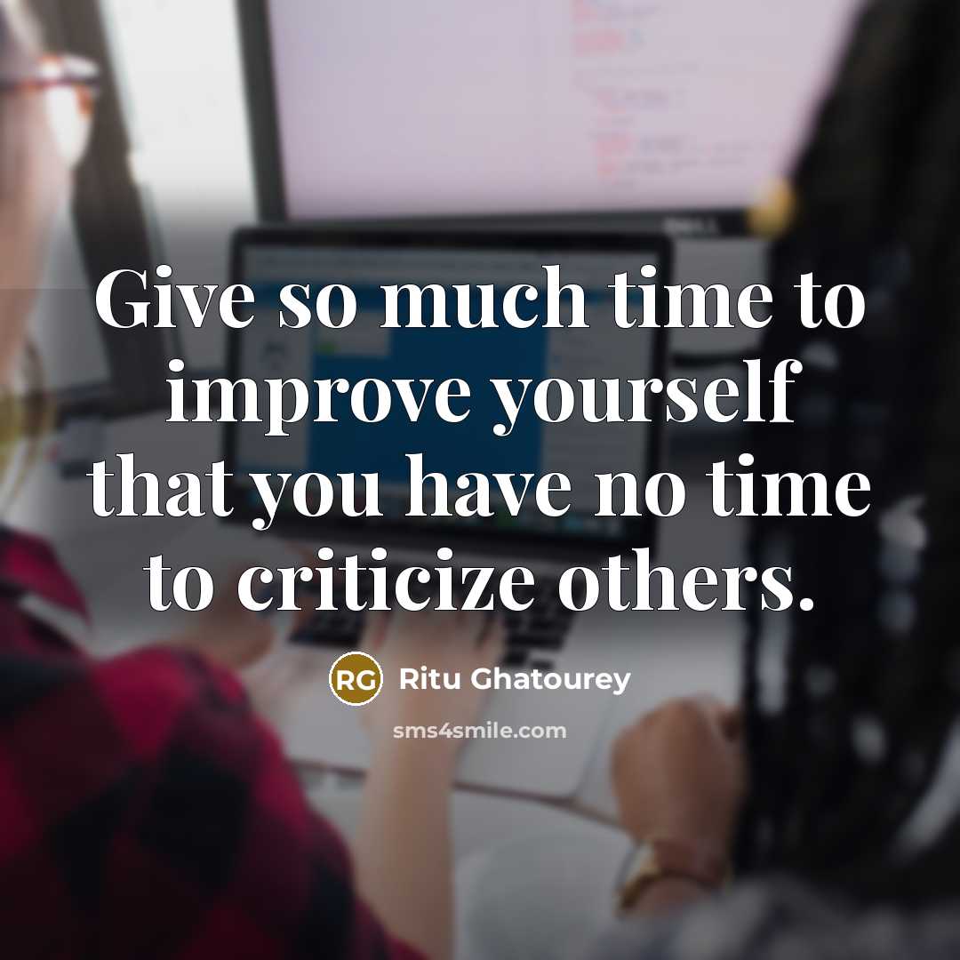“Give so much time to improve yourself that you have…” quote by Ritu Ghatourey