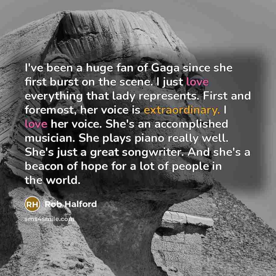 “I've been a huge fan of Gaga since she first…” quote by Rob Halford
