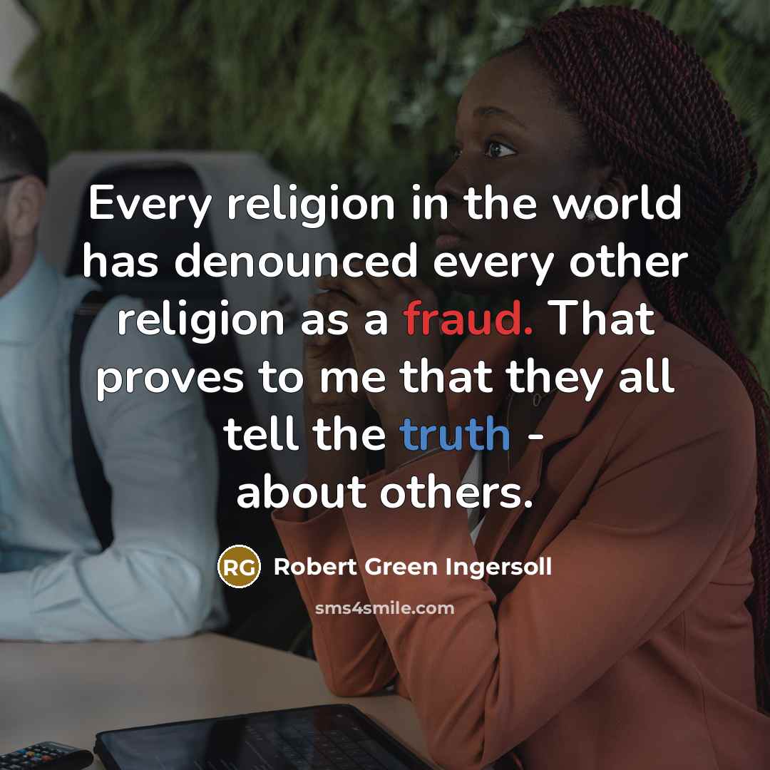 “Every religion in the world has denounced every other religion…” quote by Robert Green Ingersoll