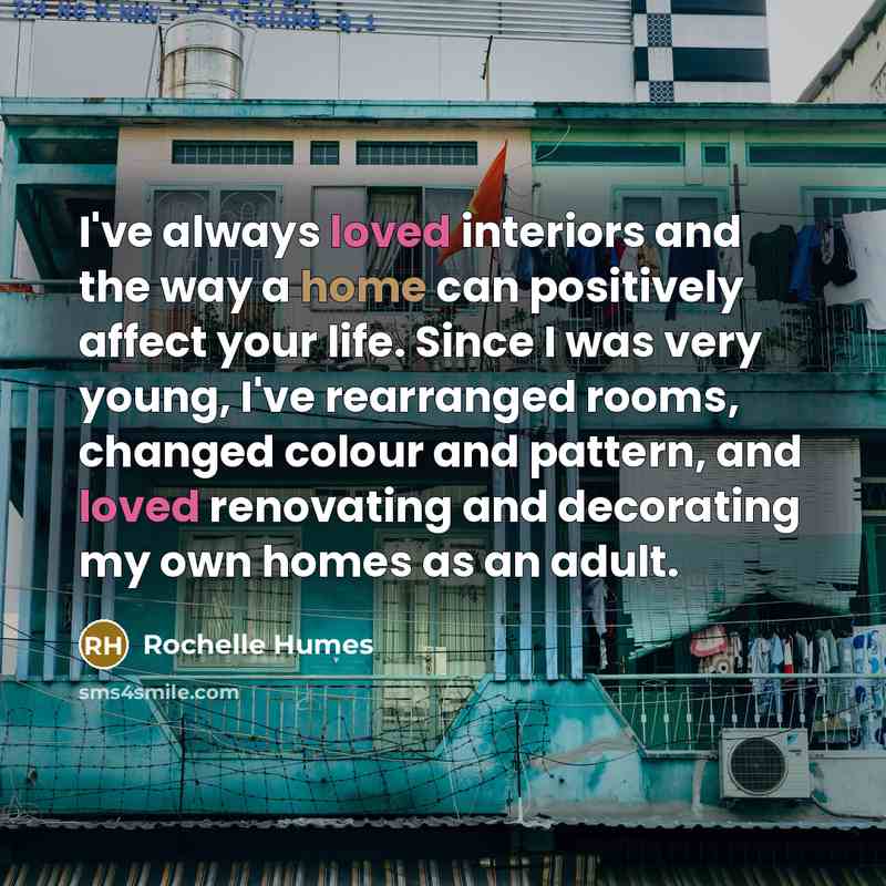 “I've always loved interiors and the way a home can…” quote by Rochelle Humes