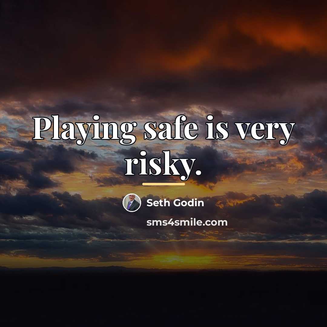 “Playing safe is very risky.…” quote by Seth Godin