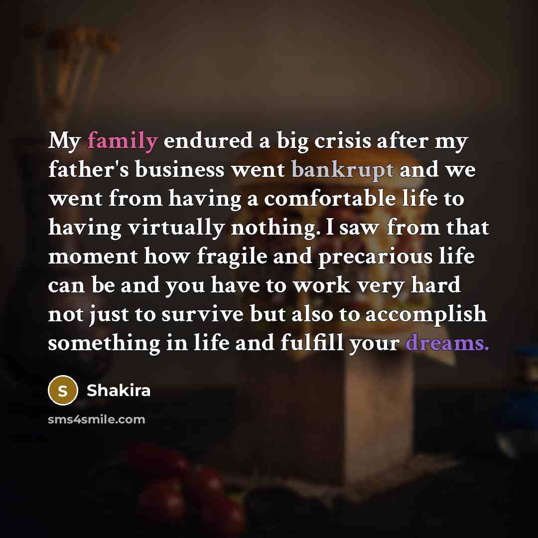 “My family endured a big crisis after my father's business…” quote by Shakira