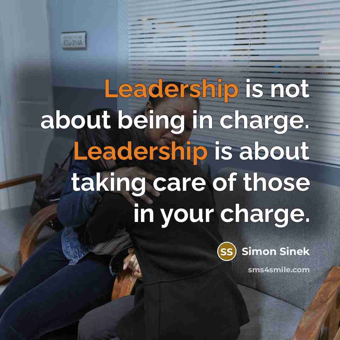 “Leadership is not about being in charge. Leadership is about…” quote by Simon Sinek
