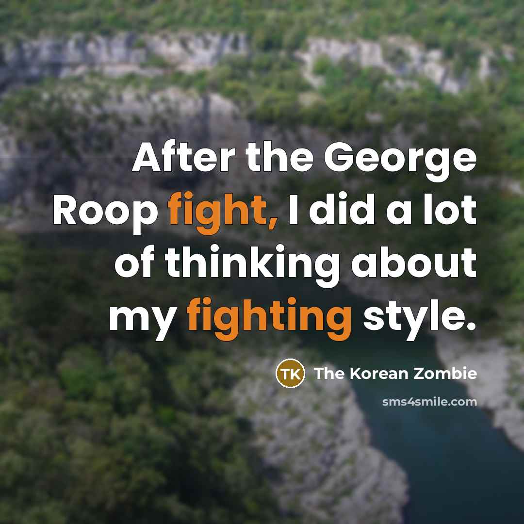 “After the George Roop fight, I did a lot of…” quote by The Korean Zombie
