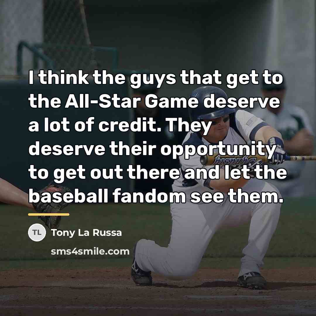 “I think the guys that get to the All-Star Game…” quote by Tony La Russa