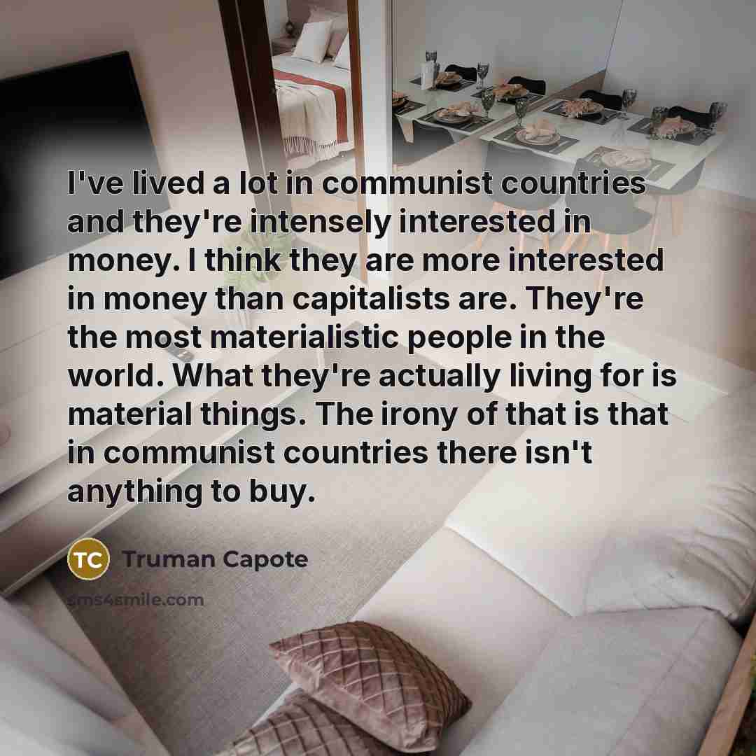 “I've lived a lot in communist countries and they're intensely…” quote by Truman Capote