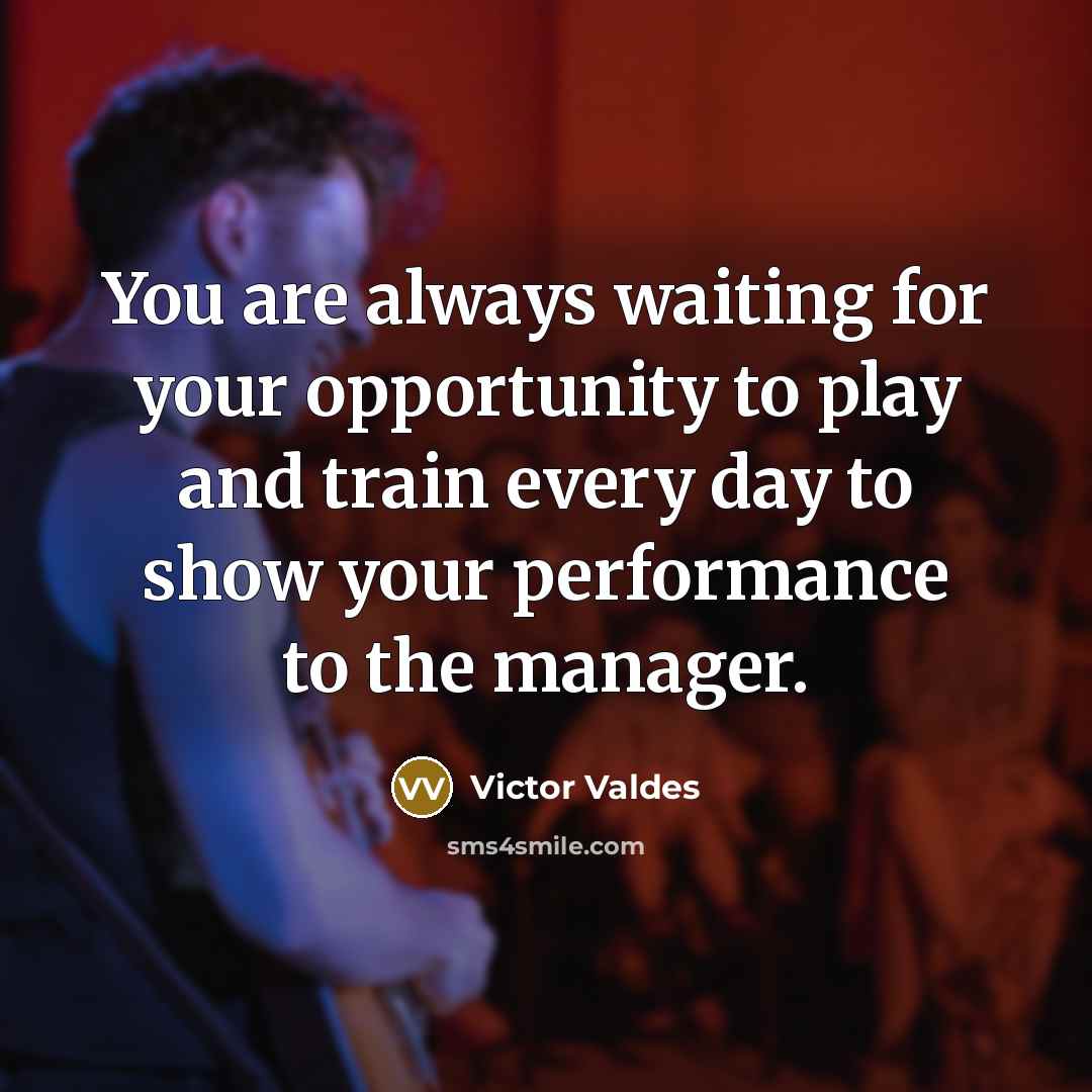 “You are always waiting for your opportunity to play and…” quote by Victor Valdes