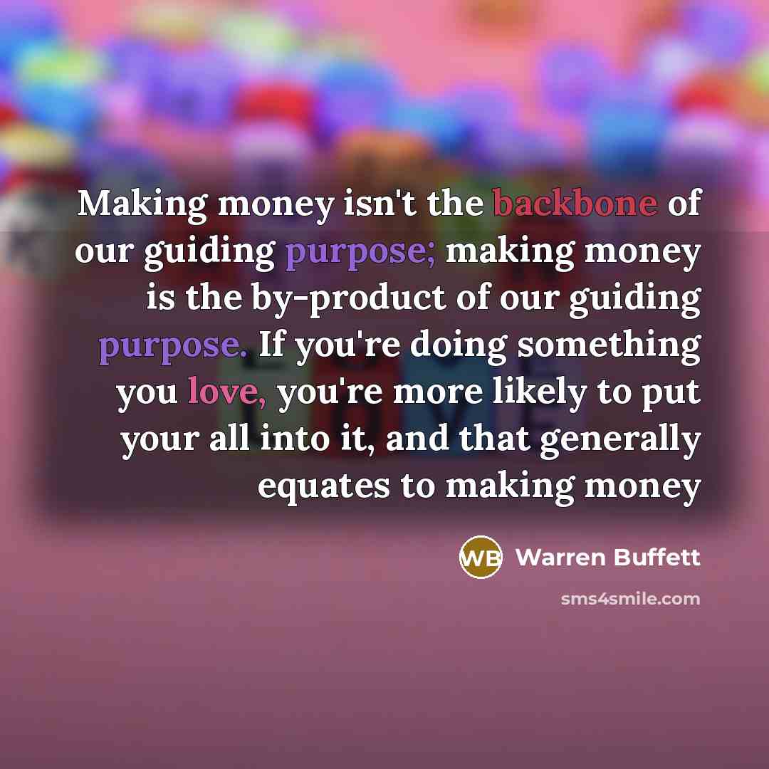 “Making money isn't the backbone of our guiding purpose; making…” quote by Warren Buffett