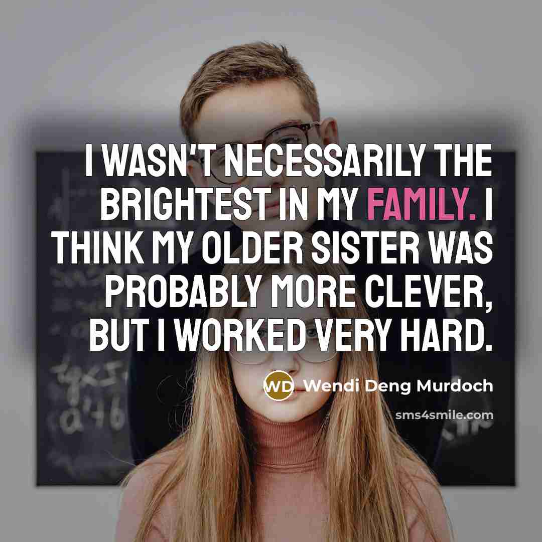 “I wasn't necessarily the brightest in my family. I think…” quote by Wendi Deng Murdoch