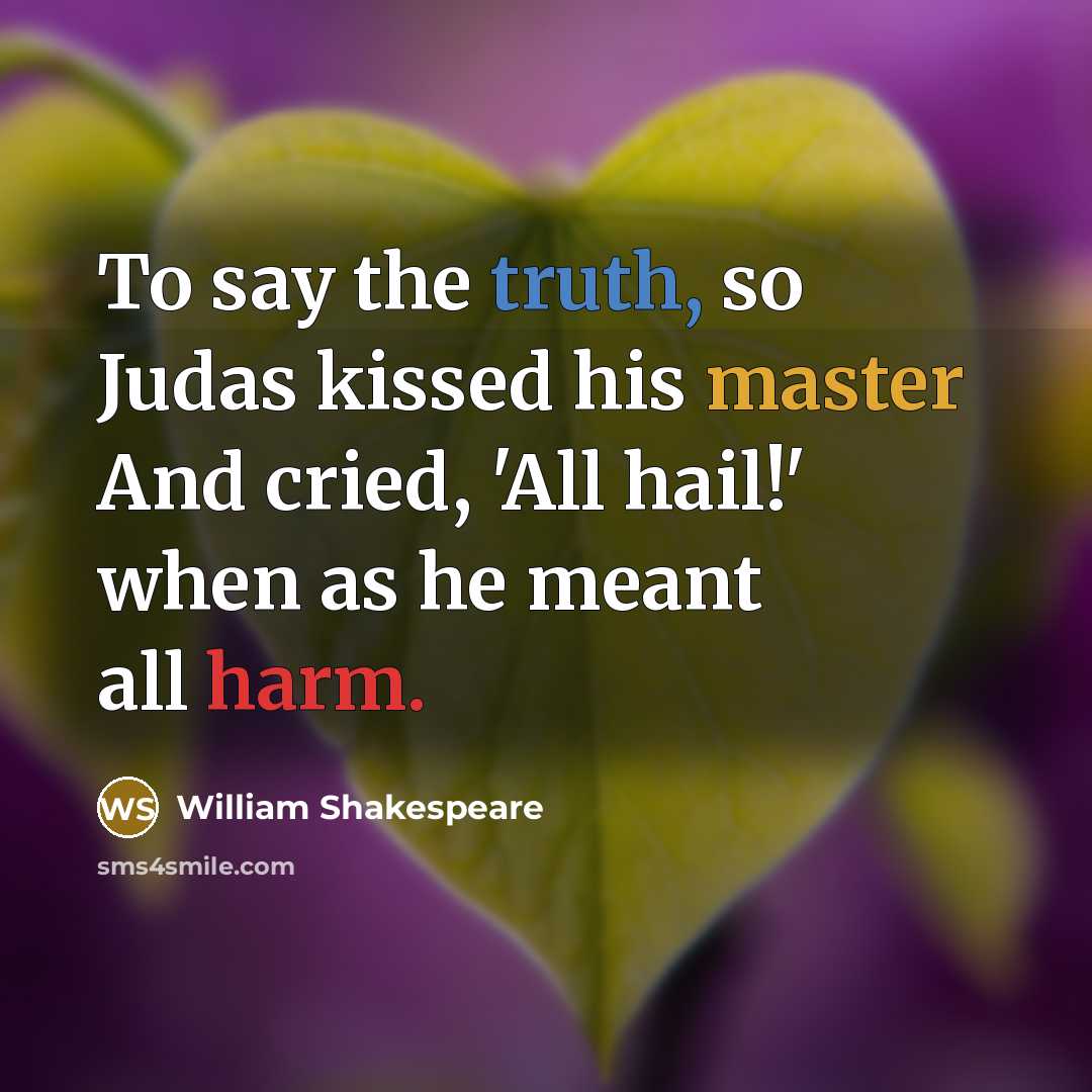 “To say the truth, so Judas kissed his master And…” quote by William Shakespeare