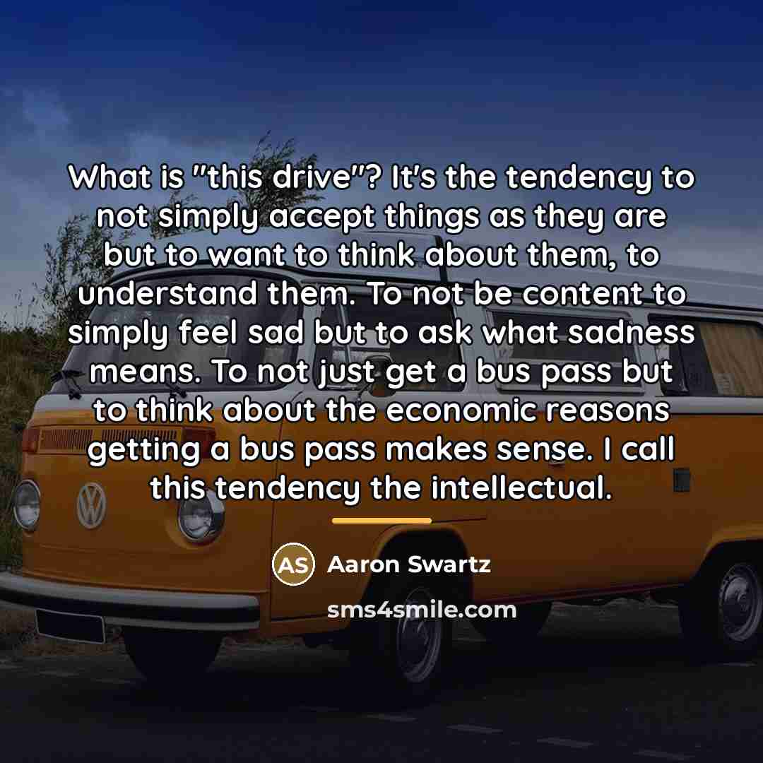 “What is "this drive"? It's the tendency to not simply…” quote by Aaron Swartz