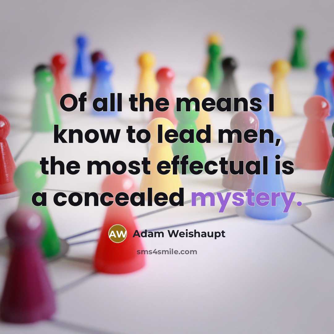 “Of all the means I know to lead men, the…” quote by Adam Weishaupt