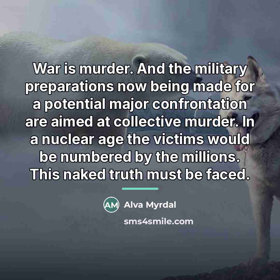 “War is murder. And the military preparations now being made…” quote by Alva Myrdal