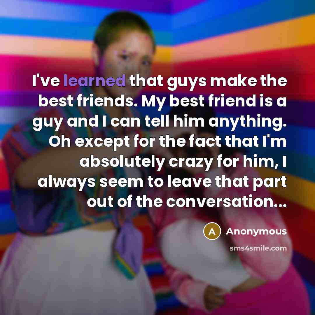 “I've learned that guys make the best friends. My best…” quote by Anonymous