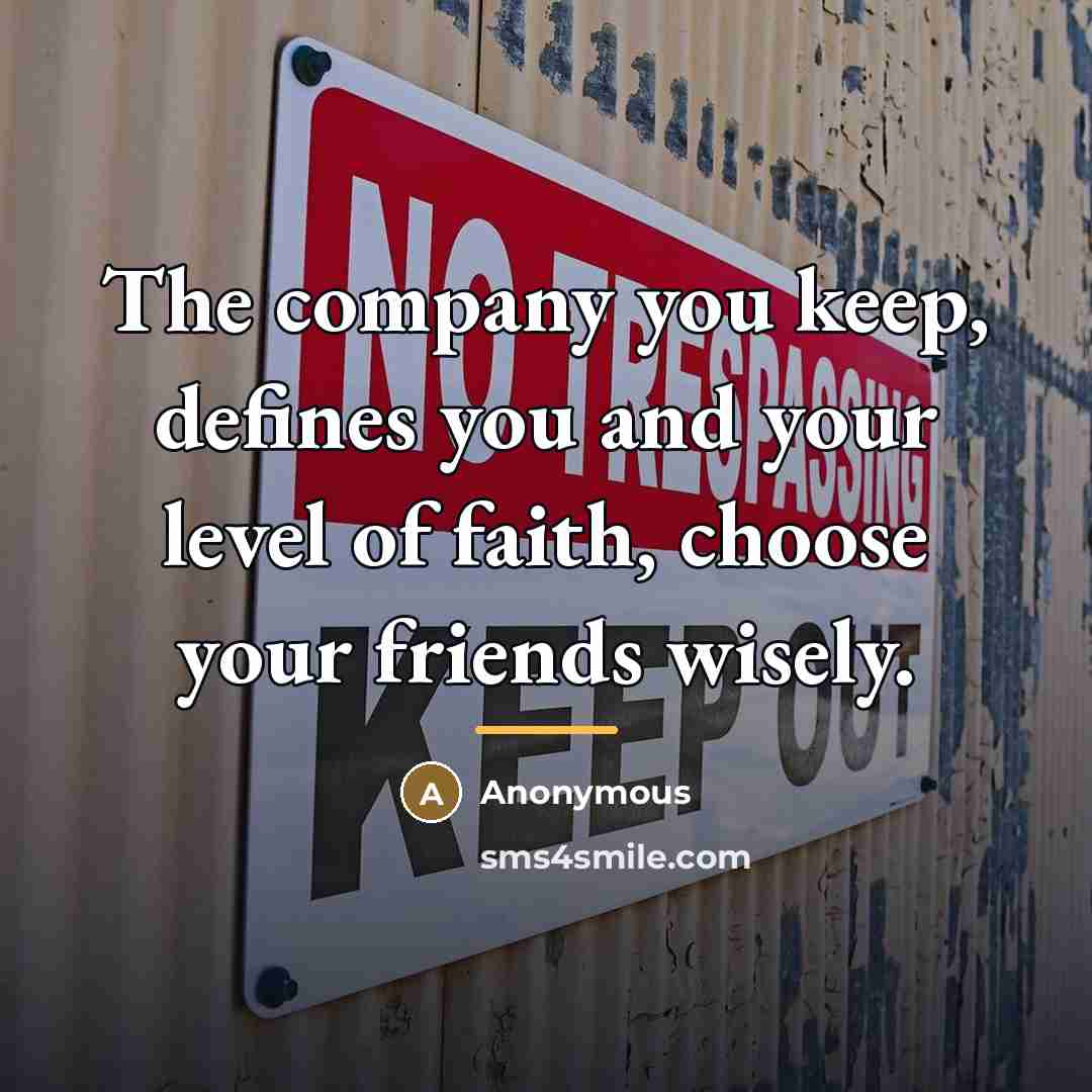 “The company you keep, defines you and your level of…” quote by Anonymous