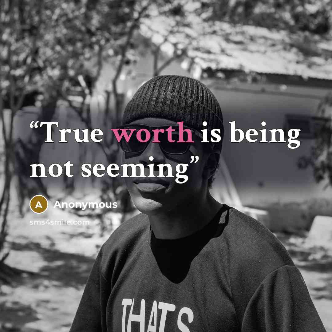 “True worth is being not seeming” quote by Anonymous